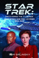 Star Trek: Discovering the TV Series : Deep Space Nine and Voyager 1993-1999-9781399034999