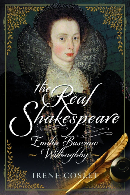 The Real Shakespeare : Emilia Bassano Willoughby-9781399035378