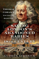 Saving London''s Abandoned Babies in the Eighteenth Century
