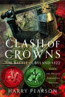 Clash of Crowns : The Battle of Byland 1322: Robert the Bruce's Forgotten Victory-9781399035910