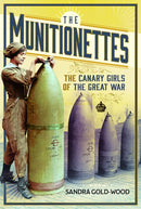 The Munitionettes : The Canary Girls of the Great War-9781399036405