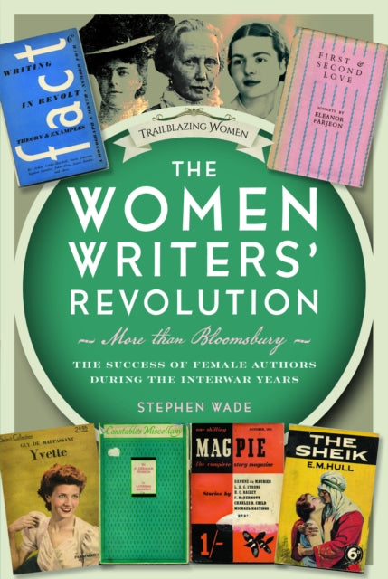 The Women Writers' Revolution: More than Bloomsbury : The Success of Female Authors during the Interwar Years-9781399036450