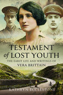 Testament of Lost Youth : The Early Life and Loves of Vera Brittain-9781399036658