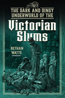 The Dark and Dingy Underworld of the Victorian Slums-9781399036986