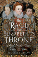 The Race for Elizabeth I's Throne : Rival Tudor Cousins-9781399037334