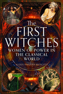The First Witches : Women of Power in the Classical World-9781399038362