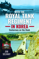 With the Royal Tank Regiment in Korea : Centurions on the Hook-9781399038461