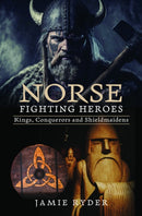 Norse Fighting Heroes : Kings, Conquerors and Shieldmaidens-9781399038904