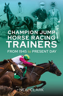 Champion Jump Horse Racing Trainers : From 1945 to Present Day-9781399039802