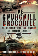 The Churchill Crocodile: 141 Regiment RAC (The Buffs) : Flame Throwers in Normandy-9781399039987