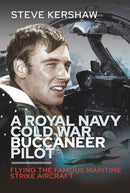 A Royal Navy Cold War Buccaneer Pilot : Flying the Famous Maritime Strike Aircraft-9781399040129