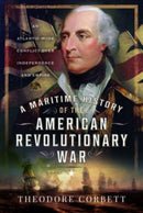 A Maritime History of the American Revolutionary War : An Atlantic-Wide Conflict over Independence and Empire-9781399040419