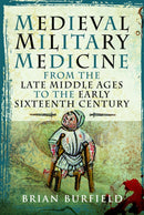 Medieval Military Medicine: From the Late Middle Ages to the Early Sixteenth Century