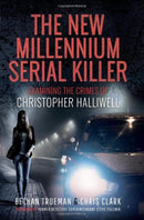 The New Millennium Serial Killer : Examining the Crimes of Christopher Halliwell-9781399040983