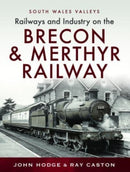 Railways & Industry on the Brecon & Merthyr
