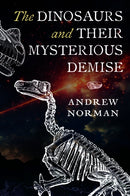Dinosaurs and their Mysterious Demise
