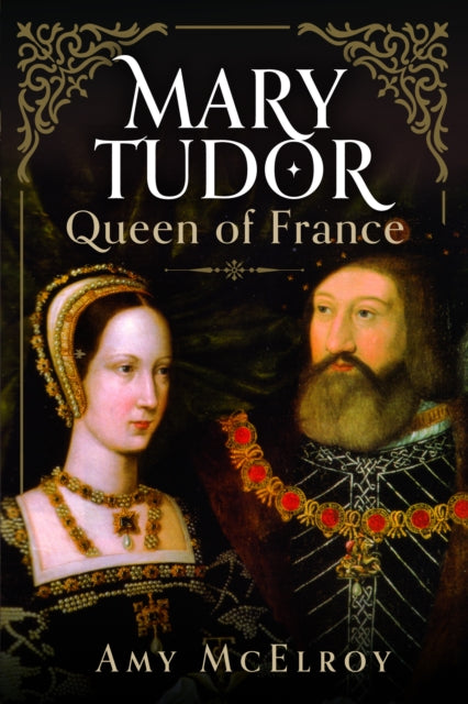 Mary Tudor : Queen of France-9781399041850