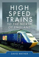 High Speed Trains to the North of England-9781399042659