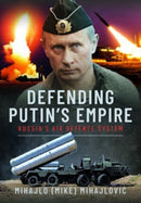 Defending Putin's Empire : Russia's Air Defence System-9781399043076