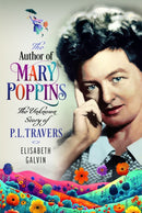 The Author of Mary Poppins : The Unknown Story of P L Travers-9781399043175