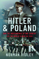 Hitler and Poland : How the Independence of one Country led the World to War in 1939-9781399043472