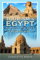 Tourism in Egypt Through the Ages : A Historical Guide-9781399043564