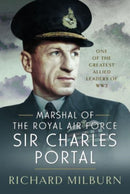 Marshal of the Royal Air Force Sir Charles Portal : One of the Greatest Allied Leaders of WW2-9781399044394