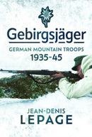Gebirgsjager : German Mountain Troops, 1935-1945-9781399044783