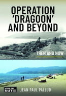 Operation 'Dragoon' and Beyond : Then and Now-9781399046114