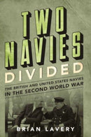 Two Navies Divided : The British and United States Navies in the Second World War-9781399047210