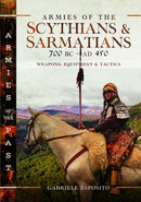 Armies of the Scythians and Sarmatians 700 BC to AD 450 : Weapons, Equipment and Tactics-9781399047357