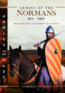 Armies of the Normans 911-1194 : Organization, Equipment and Tactics-9781399047401