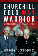 Churchill Cold War Warrior : Winston Churchill and the Iron Curtain-9781399047456