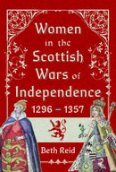Women in the Scottish Wars of Independence 1296-1357-9781399047654