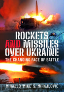 Rockets and Missiles Over Ukraine : The Changing Face of Battle-9781399048101