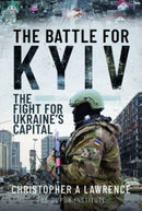 The Battle for Kyiv : The Fight for Ukraine s Capital-9781399048484