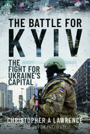 The Battle for Kyiv : The Fight for Ukraine's Capital-9781399048491