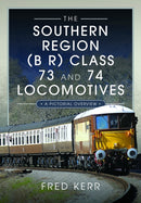 The Southern Region (B R) Class 73 and 74 Locomotives : A Pictorial Overview-9781399048811