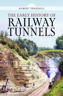 The Early History of Railway Tunnels-9781399049405