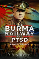 The Burma Railway and PTSD : A Family Memoir-9781399049894