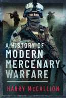 A History of Modern Mercenary Warfare-9781399050098