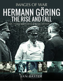Hermann Goring: The Rise and Fall : Rare Photographs from Wartime Archives-9781399050432
