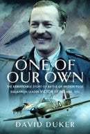 One of Our Own : The Remarkable Story of Battle of Britain Pilot Squadron Leader Victor Ekins MBE DFC-9781399050678