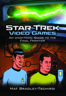 Star Trek Video Games : An Unofficial Guide to the Final Frontier-9781399050722