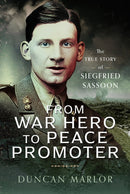 From War Hero to Peace Promoter : The True Story of Siegfried Sassoon-9781399051279