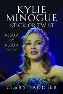 Kylie Minogue: Album by Album : Stick or Twist-9781399052900