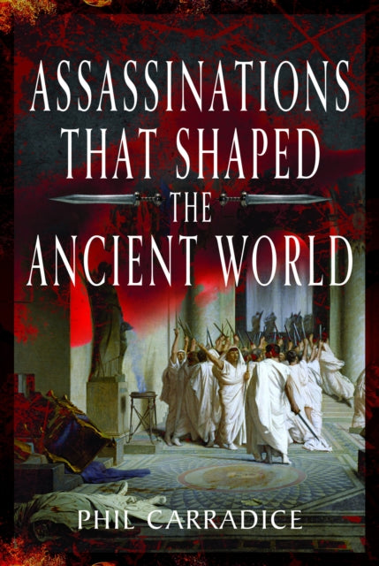 Assassinations That Shaped the Ancient World-9781399053990