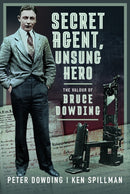 Secret Agent, Unsung Hero : The Valour of Bruce Dowding-9781399055437