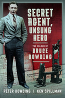 Secret Agent, Unsung Hero : The Valour of Bruce Dowding-9781399055444