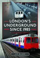 London's Underground Since 1985 : A Journey in Colour-9781399055581